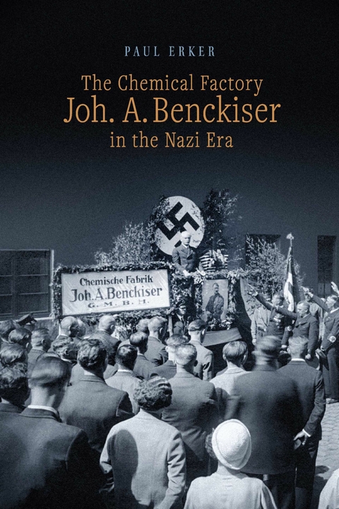 Chemical Factory  Joh. A. Benckiser in the Nazi Era -  Paul Erker