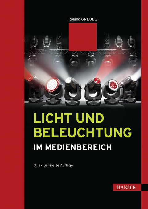 Licht und Beleuchtung im Medienbereich -  Roland Greule