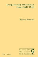 Gossip, Sexuality and Scandal in France (1610-1715) - Nicholas Hammond