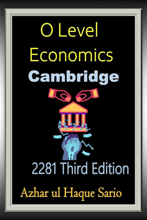 Cambridge O Level Economics 2281 -  Azhar ul Haque Sario