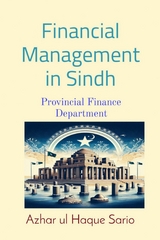 Financial Management in Sindh Provincial Finance Department -  Azhar ul Haque Sario