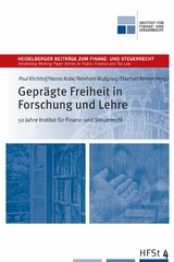 Geprägte Freiheit in Forschung und Lehre - 50 Jahre Institut für Finanz und Steuerrecht - 