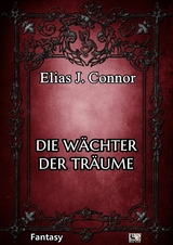 Die Wächter der Träume - Elias J. Connor