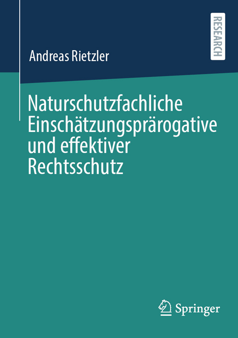 Naturschutzfachliche Einschätzungsprärogative und effektiver Rechtsschutz - Andreas Rietzler