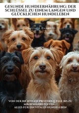 Gesunde Hundeernährung: Der Schlüssel zu einem  langen und glücklichen Hundeleben -  Gerhard Hummel