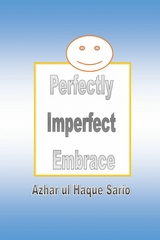 Perfectly Imperfect Embrace -  Azhar ul Haque Sario