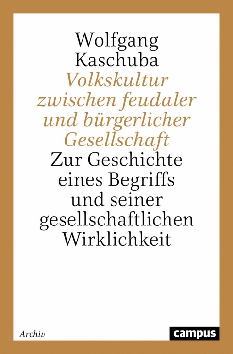 Volkskultur zwischen feudaler und bürgerlicher Gesellschaft -  Wolfgang Kaschuba