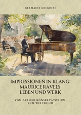 Impressionen in Klang: Maurice Ravels Leben und Werk - Germaine Gregoire