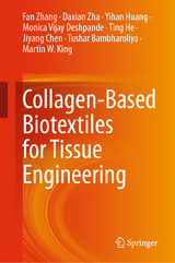 Collagen-Based Biotextiles for Tissue Engineering - Fan Zhang, Daxian Zha, Yihan Huang, Monica Vijay Deshpande, Ting He, Jiyang Chen, Tushar Bambharoliya, Martin W. King