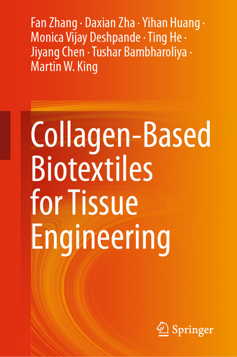 Collagen-Based Biotextiles for Tissue Engineering - Fan Zhang, Daxian Zha, Yihan Huang, Monica Vijay Deshpande, Ting He, Jiyang Chen, Tushar Bambharoliya, Martin W. King