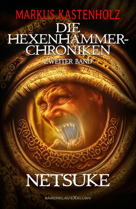 Die Hexenhammer-Chroniken, Band 2: Netsuke - Markus Kastenholz