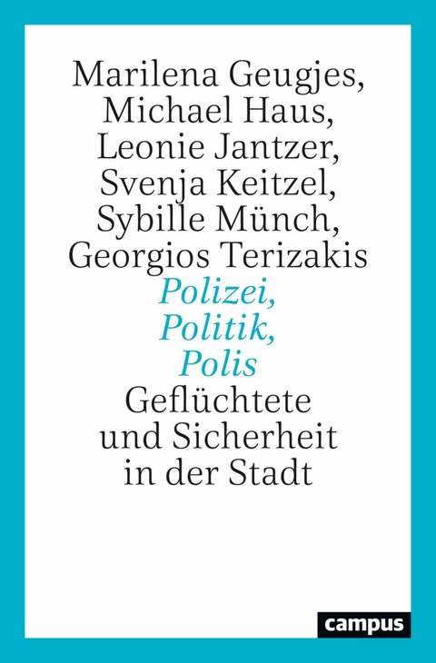 Polizei, Politik, Polis - Marilena Geugjes, Michael Haus, Leonie Jantzer, Svenja Keitzel, Sybille Münch, Georgios Terizakis