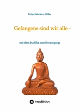 Gefangene sind wir alle - (wir sind Gefangene unseres eigenen Geistes) -  Evelyn Haferkorn-Müller