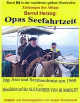 Opas Seefahrtzeit – Ing-Assi und Seemaschinist 1959 bis 1964 - Bernd Herzog