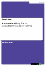 Karriereentwicklung 50+ im Gesundheitswesen in der Schweiz -  Regula Kuert