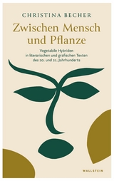 Zwischen Mensch und Pflanze - Christina Becher