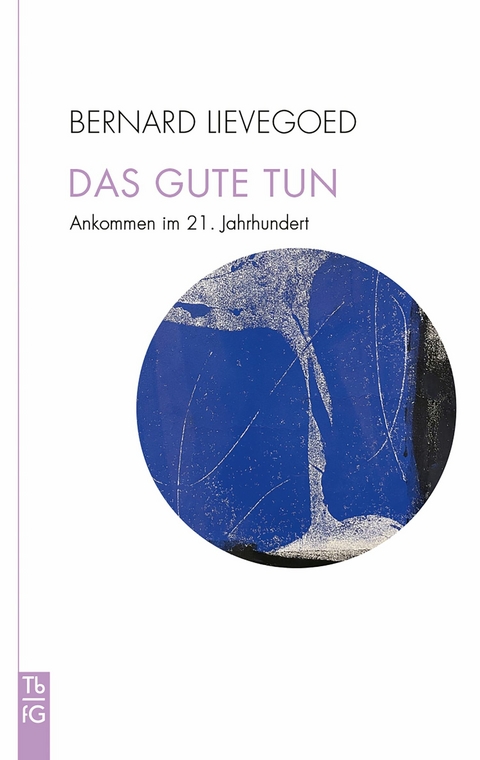 Das Gute tun -  Bernard C. J. Lievegoed