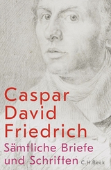 Sämtliche Briefe und Schriften - Caspar David Friedrich