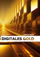 Digitales Gold -  Labinot Gashi