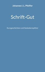 Schrift-Gut - Johannes I. L. Pfeiffer