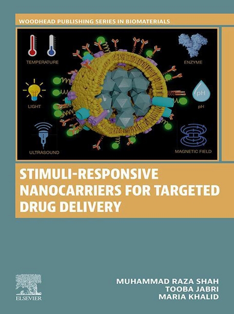 Stimuli-Responsive Nanocarriers for Targeted Drug Delivery -  Tooba Jabri,  Maria Khalid,  Muhammad Raza Shah