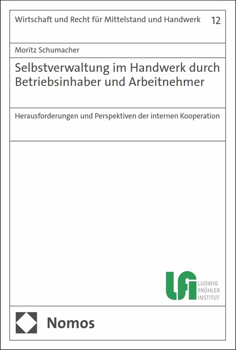 Selbstverwaltung im Handwerk durch Betriebsinhaber und Arbeitnehmer - Moritz Schumacher