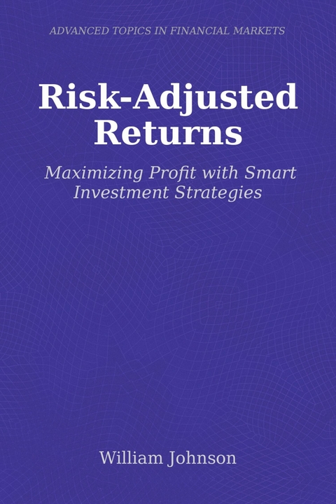 Risk-Adjusted Returns -  William Johnson