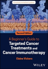 Beginner's Guide to Targeted Cancer Treatments and Cancer Immunotherapy -  Elaine Vickers