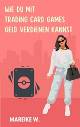 Wie du mit Trading Card Games Geld verdienen kannst - Mareike W.