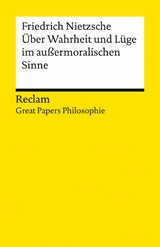 Über Wahrheit und Lüge im außermoralischen Sinne. [Great Papers Philosophie] - Friedrich Nietzsche