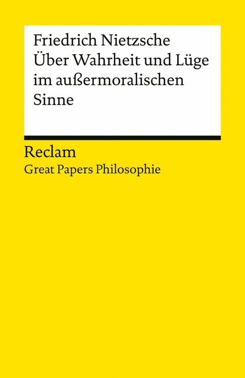 Über Wahrheit und Lüge im außermoralischen Sinne. [Great Papers Philosophie] - Friedrich Nietzsche