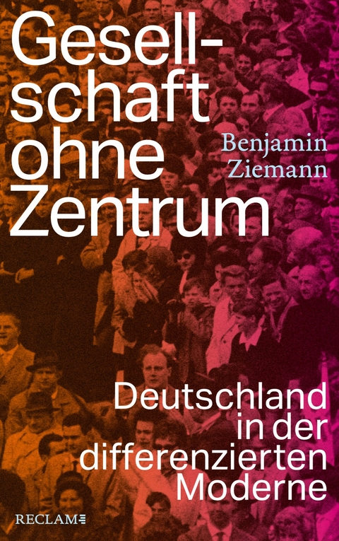 Gesellschaft ohne Zentrum - Benjamin Ziemann