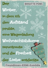 Der Winter, in dem ich den Aufstand probte, eine Wagenladung Weihnachtsbäume veruntreute und die Freiheit der Liebe entdeckte - Brigitte Pons