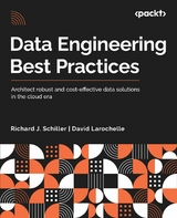 Data Engineering Best Practices - Richard J. Schiller, David Larochelle