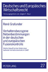 Verhaltensbezogene Nebenbestimmungen in der deutschen und europäischen Fusionskontrolle - René Grafunder