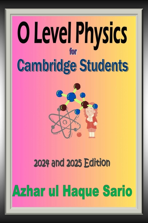 O Level Physics for Cambridge Students - Azhar Ul Haque Sario