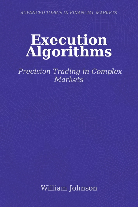 Execution Algorithms -  William Johnson