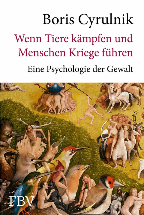 Wenn Tiere kämpfen und Menschen Kriege führen -  Boris Cyrulnik