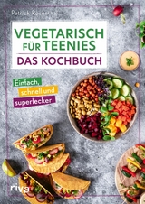 Vegetarisch für Teenies: Das Kochbuch -  Patrick Rosenthal