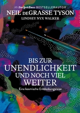 Bis zur Unendlichkeit und noch viel weiter -  Neil deGrasse Tyson,  Lindsey Nyx Walker