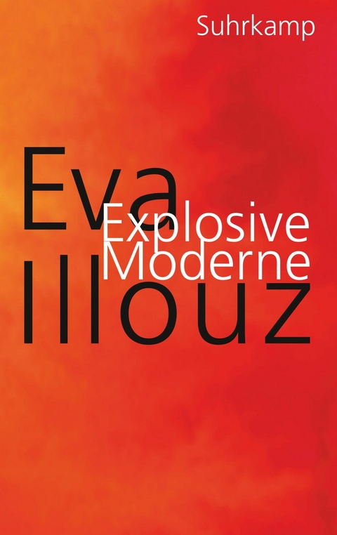 Explosive Moderne -  Eva Illouz