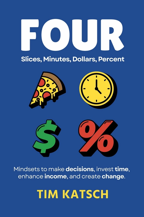 Four: Slices, Minutes, Dollars, Percent -  Tim Katsch