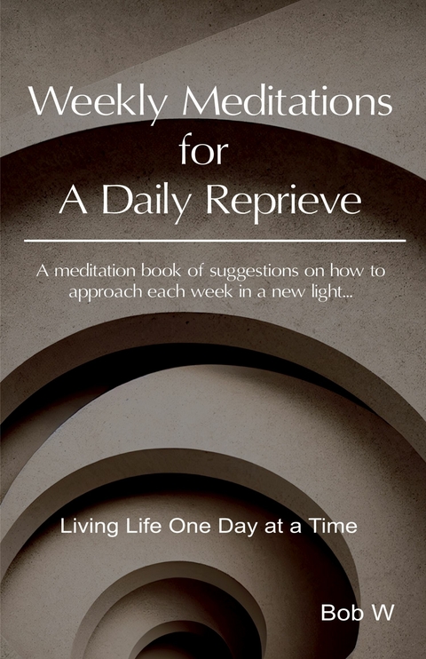 Weekly Meditations for A Daily Reprieve -  Bob W.