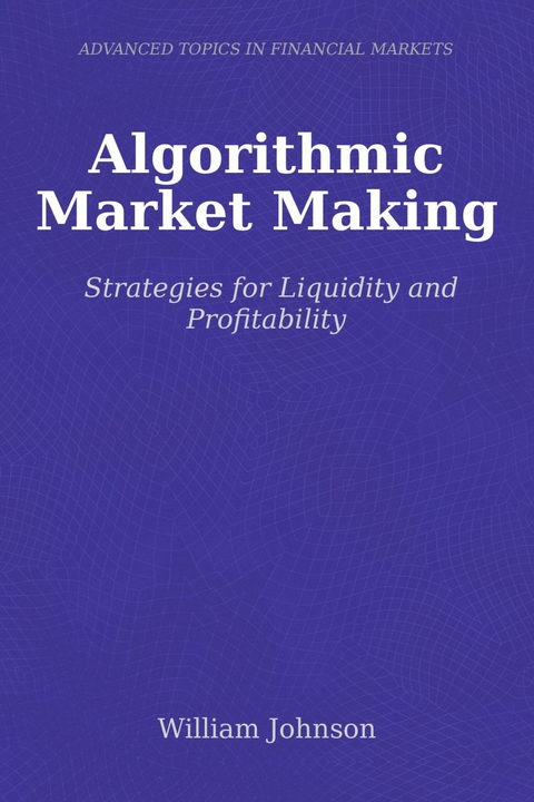 Algorithmic Market Making -  William Johnson