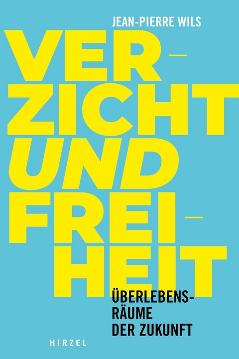 Verzicht und Freiheit - Jean-Pierre Wils