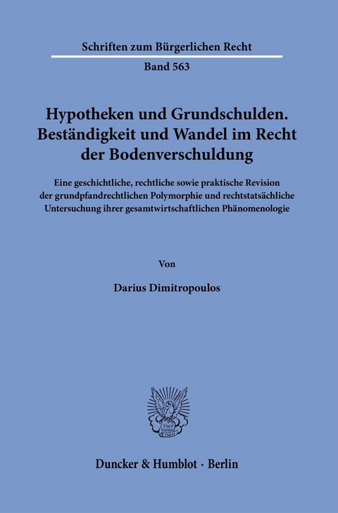 Hypotheken und Grundschulden. Beständigkeit und Wandel im Recht der Bodenverschuldung. -  Darius Dimitropoulos