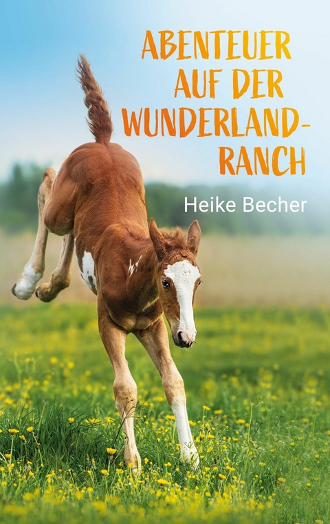 Abenteuer auf der Wunderlandranch -  Heike Becher