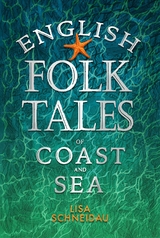 English Folk Tales of Coast and Sea - Lisa Schneidau