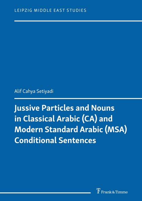 Jussive Particles and Nouns in Classical Arabic (CA) and Modern Standard Arabic (MSA) Conditional Sentences -  Alif Cahya Setiyadi