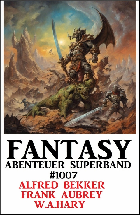 Fantasy Abenteuer Superband 1007 -  Alfred Bekker,  W. A. Hary,  Frank Aubrey